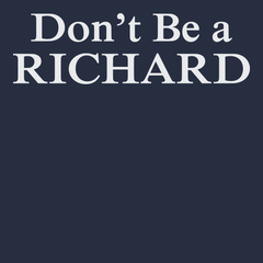 Don't Be a Richard T-Shirt NAVY