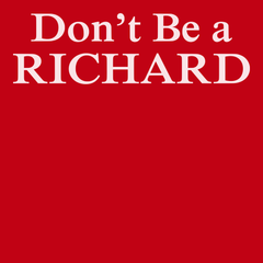 Don't Be a Richard T-Shirt RED