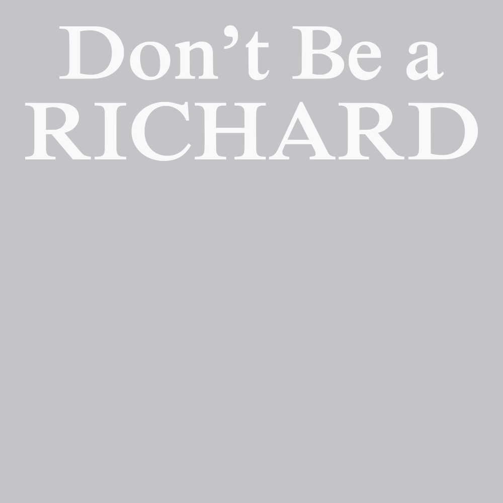 Don't Be a Richard T-Shirt SILVER
