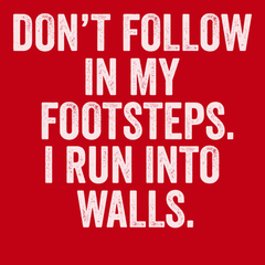 Don't Follow In My Footsteps I Run Into Walls T-Shirt RED