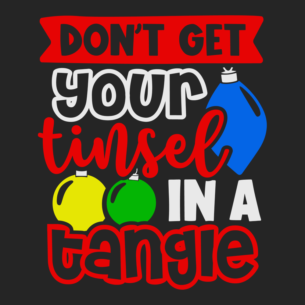 Don't Get Your Tinsel In A Tangle T-Shirt BLACK