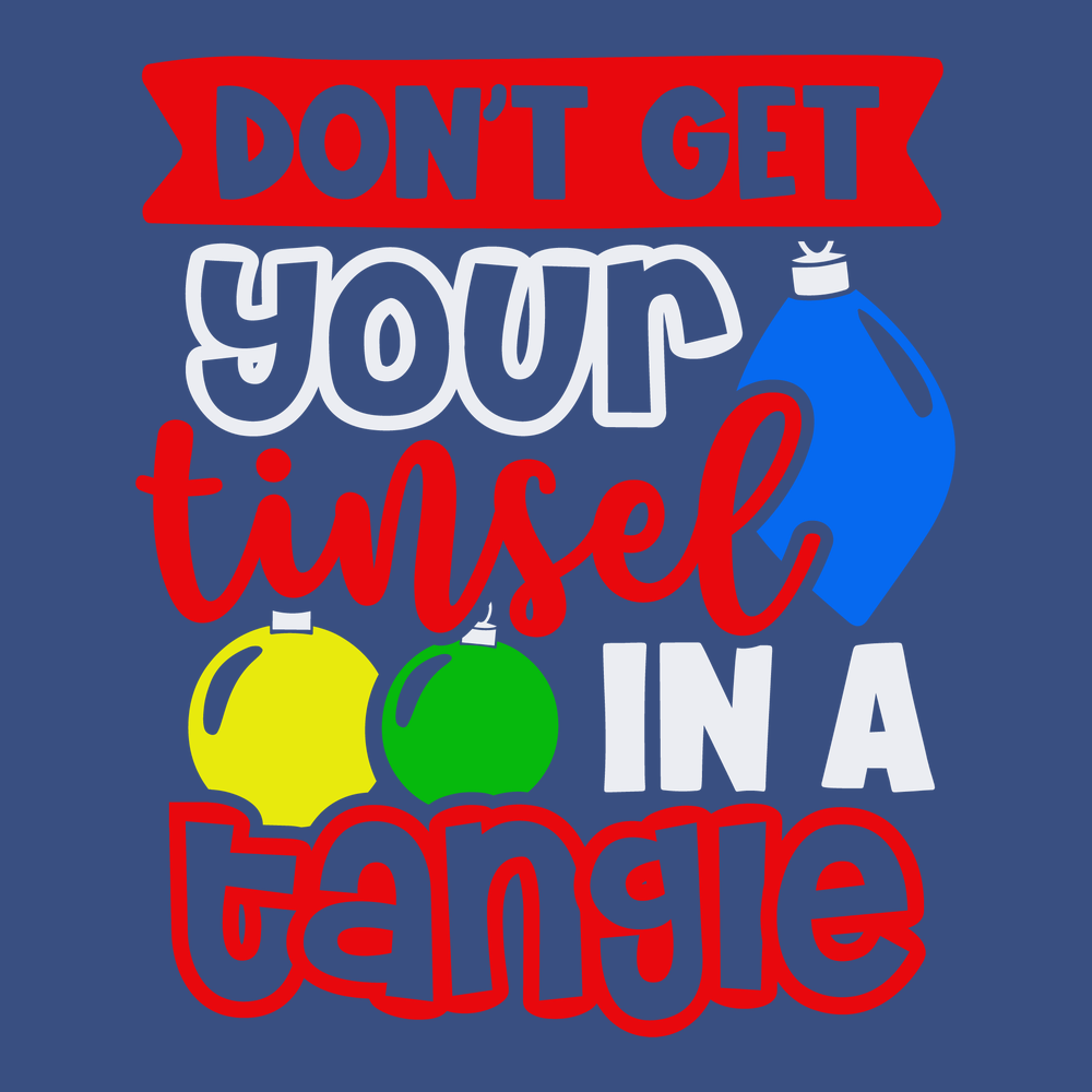 Don't Get Your Tinsel In A Tangle T-Shirt BLUE