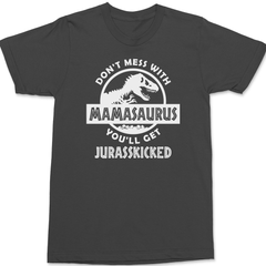 Don't Mess With Mamasaurus You'll Get Jurasskicked T-Shirt CHARCOAL
