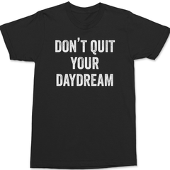 Don't Quit Your Daydream T-Shirt BLACK
