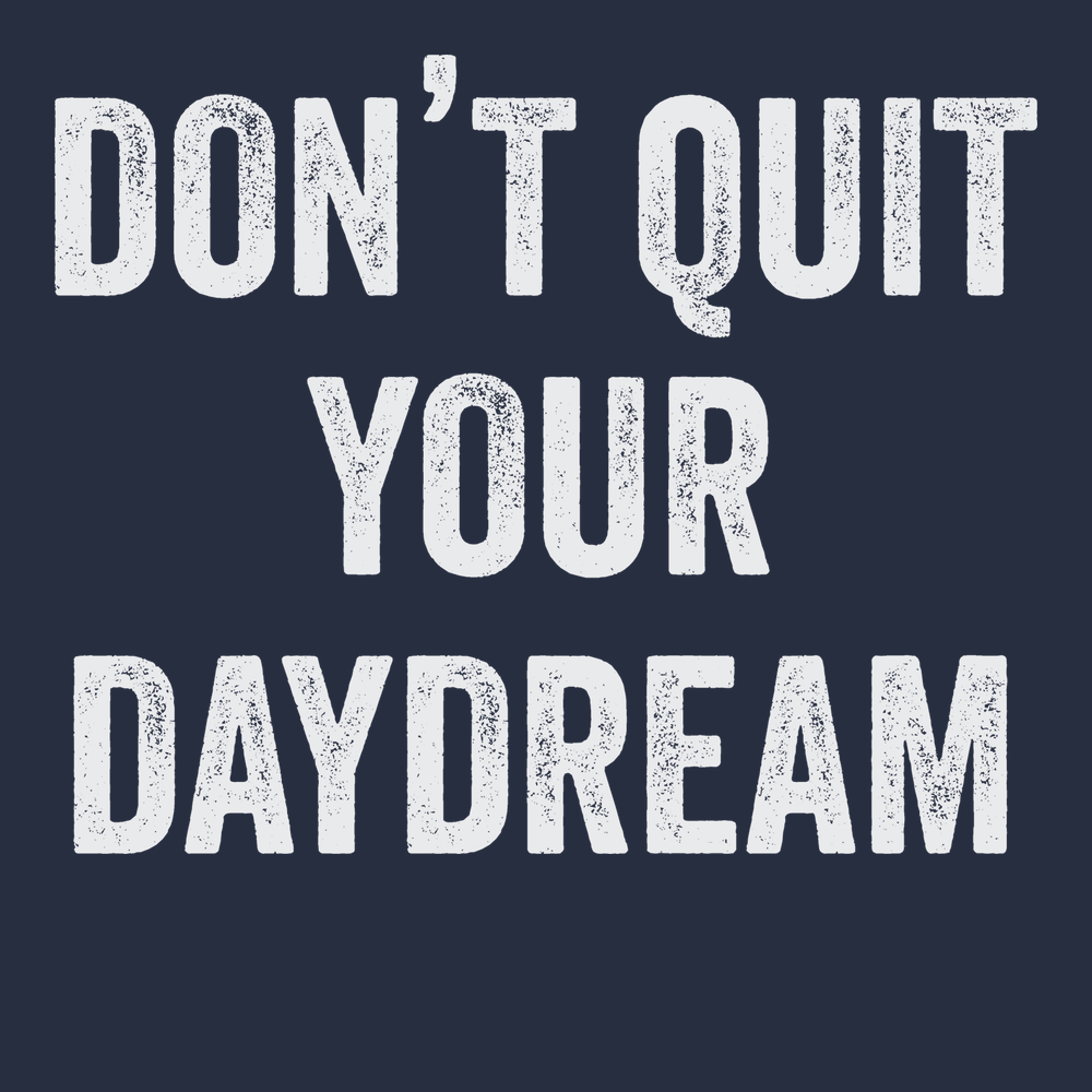 Don't Quit Your Daydream T-Shirt NAVY