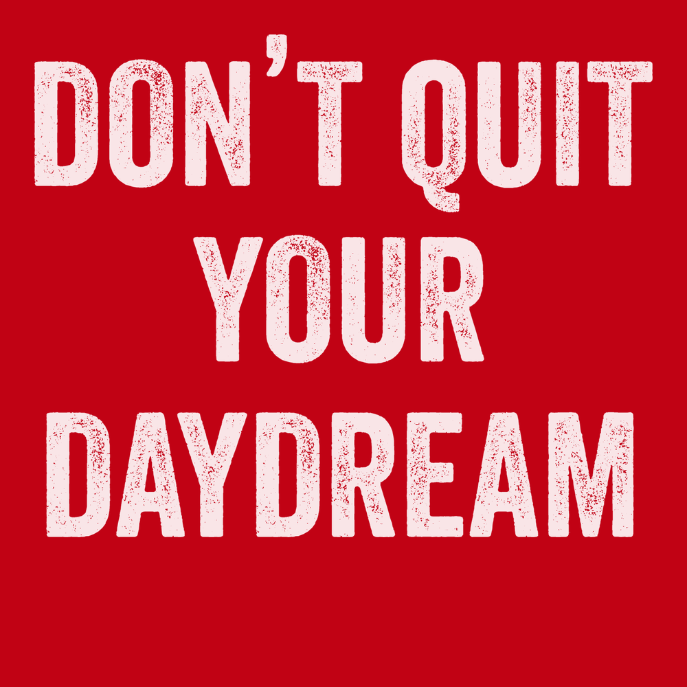 Don't Quit Your Daydream T-Shirt RED