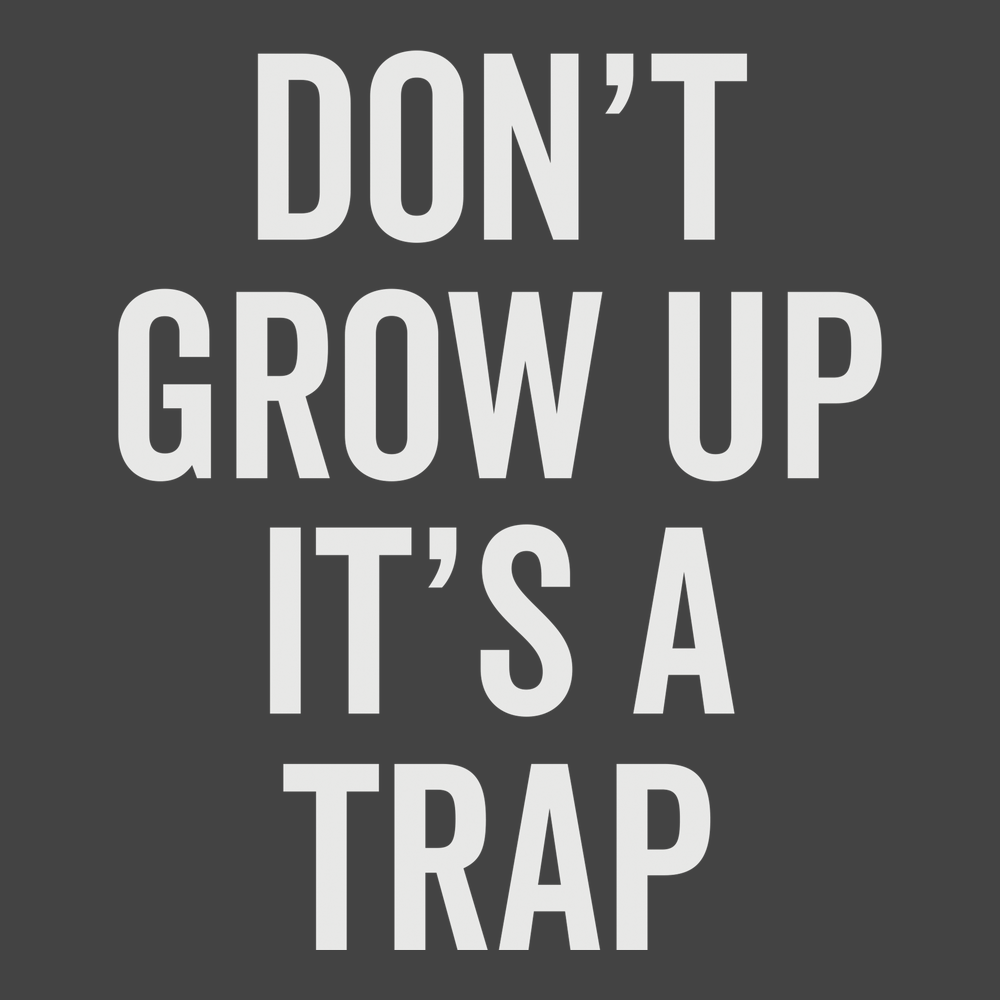 Dont Grow Up Its A Trap T-Shirt CHARCOAL