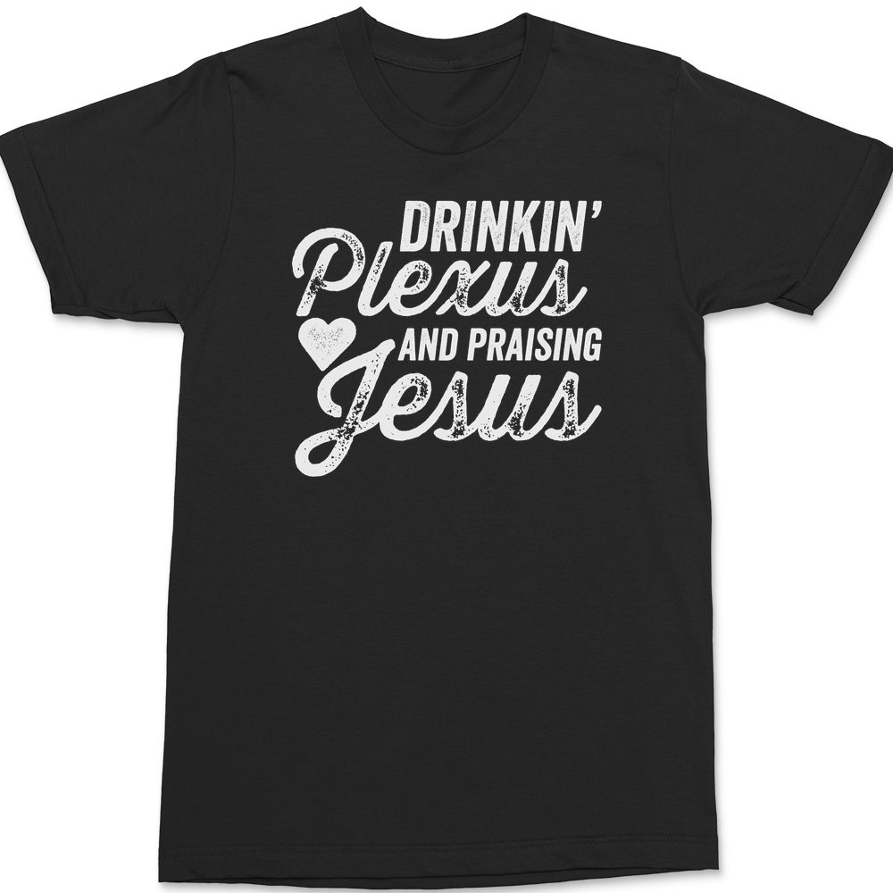 Drinkin Plexus and Praising Jesus T-Shirt BLACK