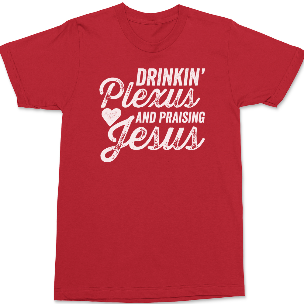 Drinkin Plexus and Praising Jesus T-Shirt RED
