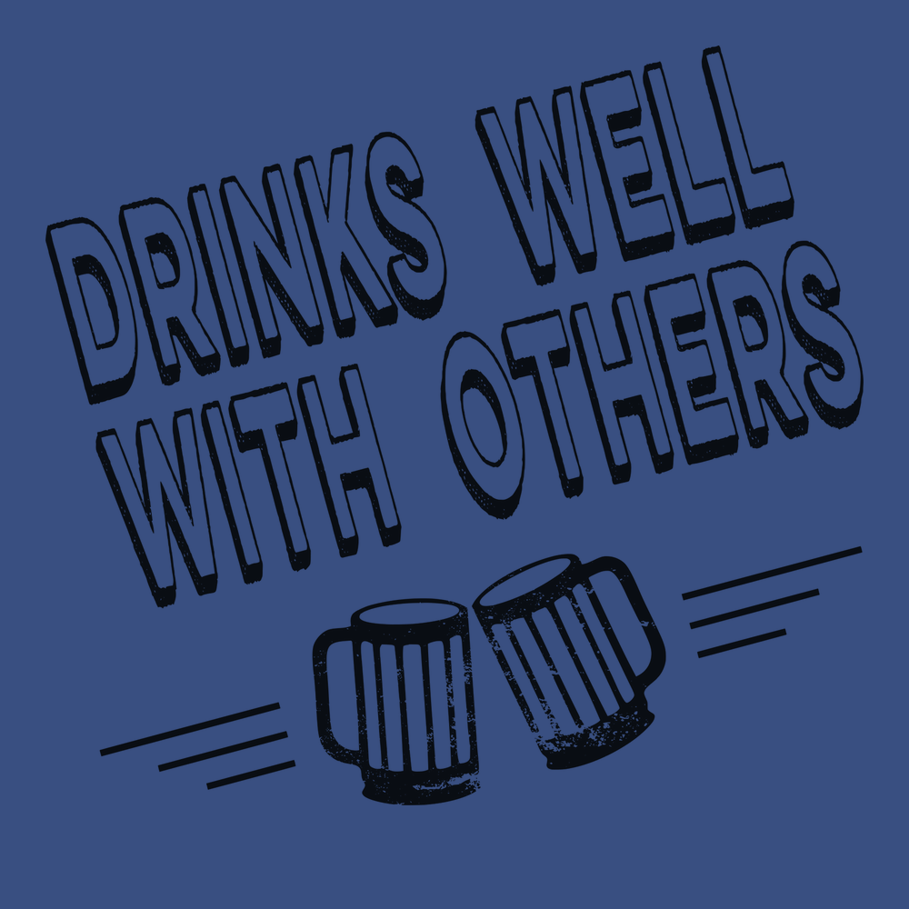 Drinks Well With Others T-Shirt BLUE