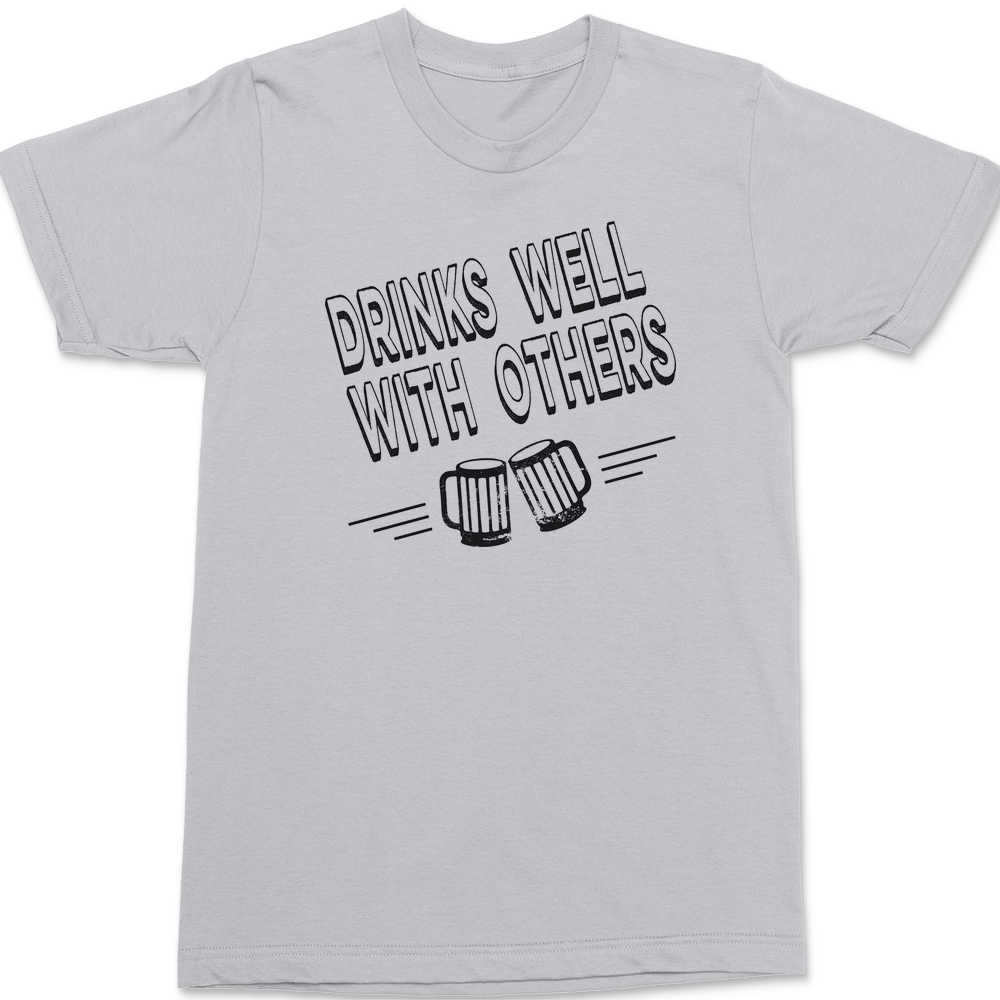 Drinks Well With Others T-Shirt SILVER