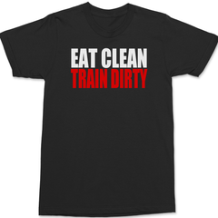 Eat Clean Train Dirty T-Shirt BLACK