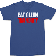 Eat Clean Train Dirty T-Shirt BLUE