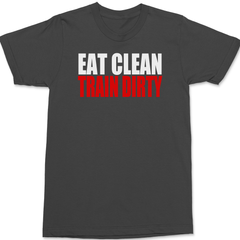 Eat Clean Train Dirty T-Shirt CHARCOAL