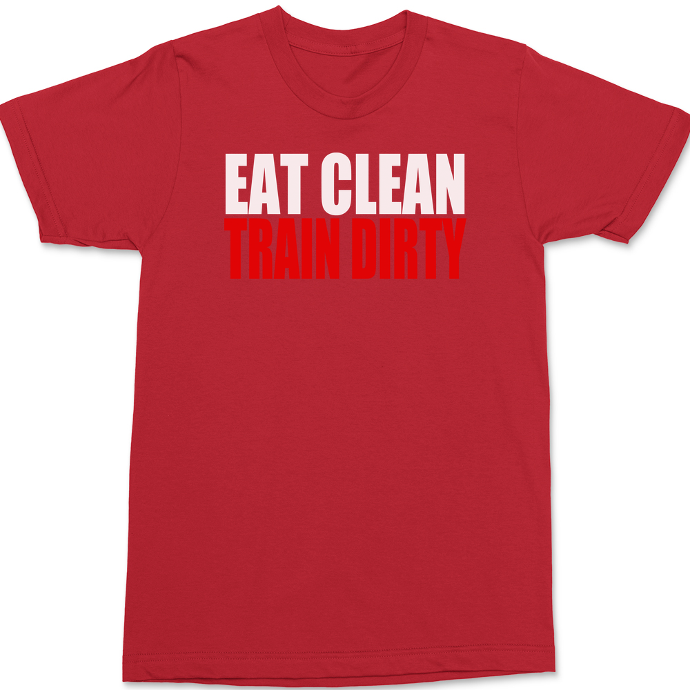 Eat Clean Train Dirty T-Shirt RED