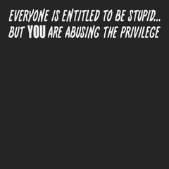 Everyone Is Entitled To Be Stupid T-Shirt BLACK