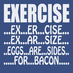 Exercise Eggs Are Sides For Bacon T-Shirt BLUE
