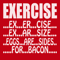 Exercise Eggs Are Sides For Bacon T-Shirt RED