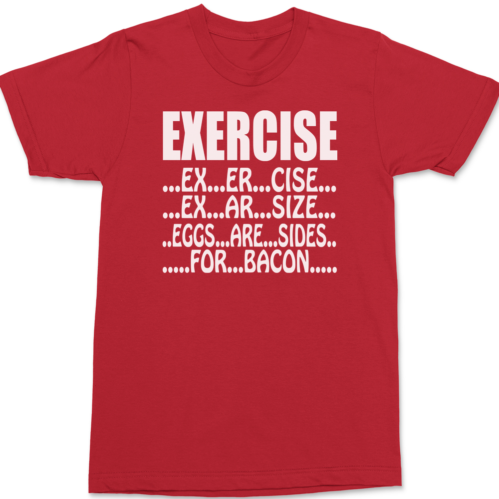 Exercise Eggs Are Sides For Bacon T-Shirt RED