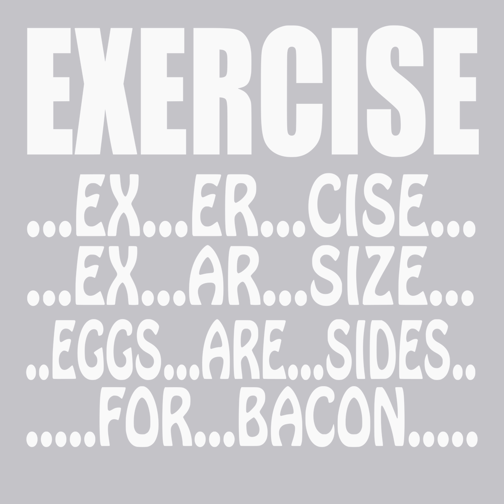 Exercise Eggs Are Sides For Bacon T-Shirt SILVER