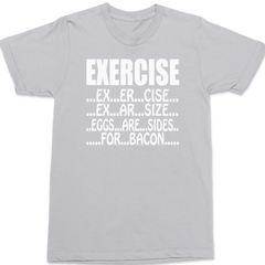 Exercise Eggs Are Sides For Bacon T-Shirt SILVER