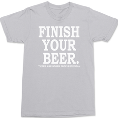 Finish Your Beer There Are Sober People In India T-Shirt SILVER