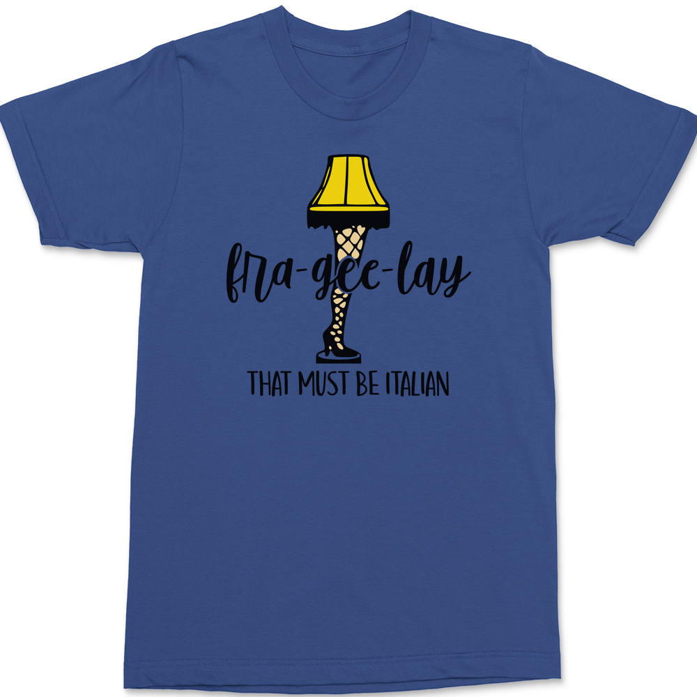Fra-Gee-Lay That Must Be Italian T-Shirt BLUE
