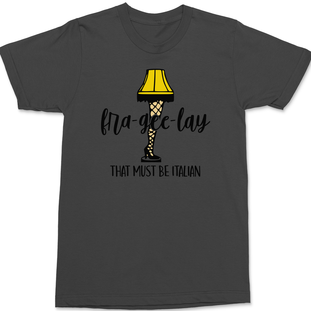 Fra-Gee-Lay That Must Be Italian T-Shirt CHARCOAL