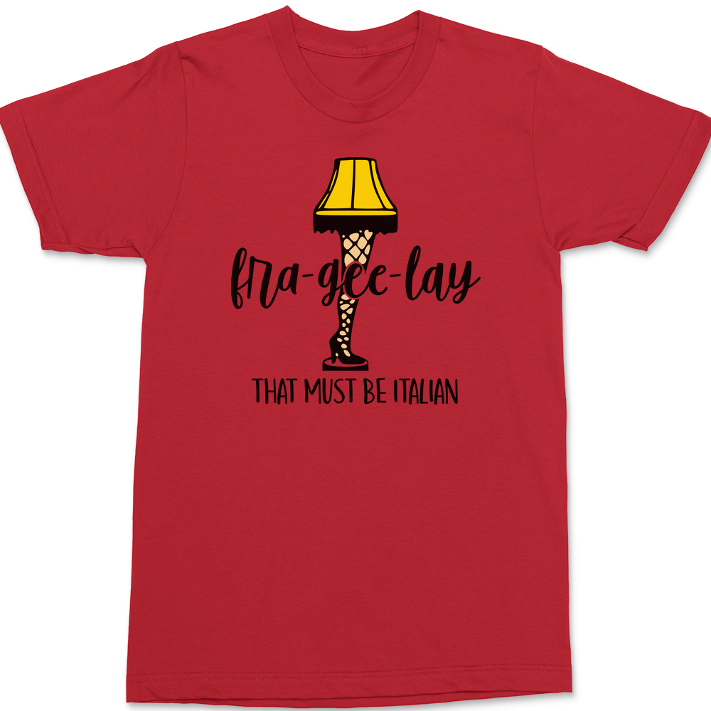 Fra-Gee-Lay That Must Be Italian T-Shirt RED