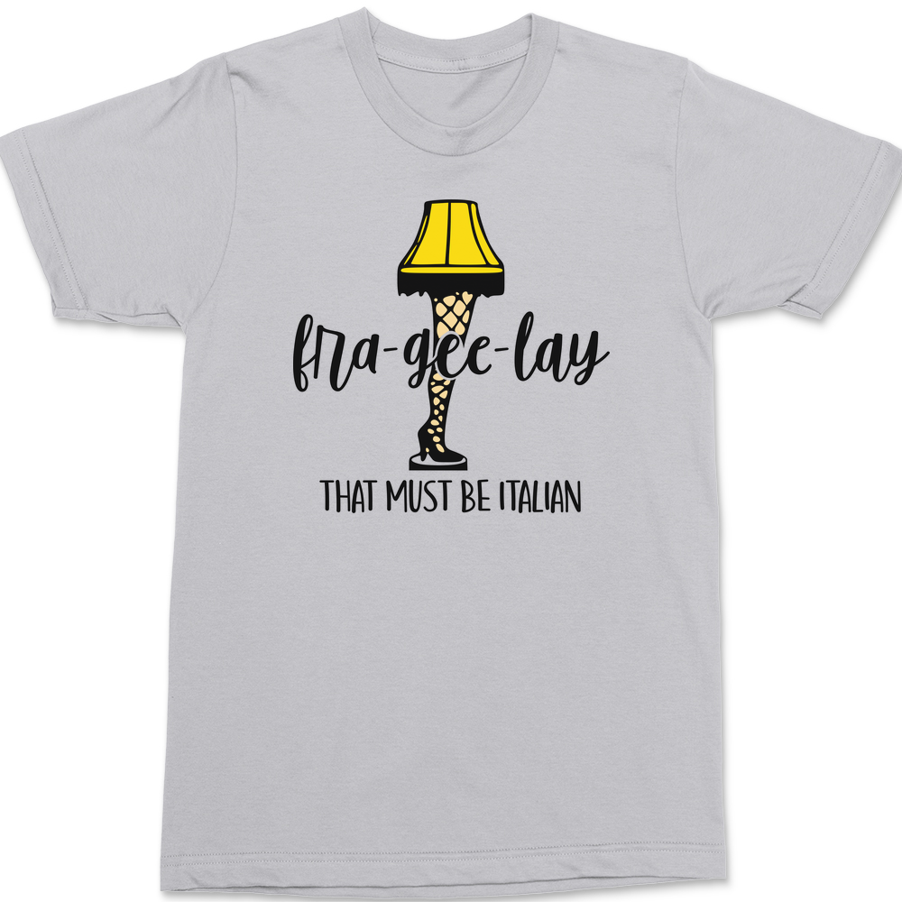 Fra-Gee-Lay That Must Be Italian T-Shirt SILVER