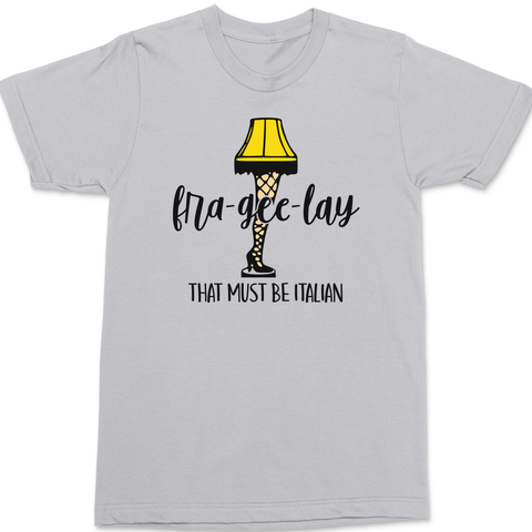 Fra-Gee-Lay That Must Be Italian T-Shirt SILVER