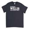 I'm What Willis Was Talking About T-Shirt - Textual Tees