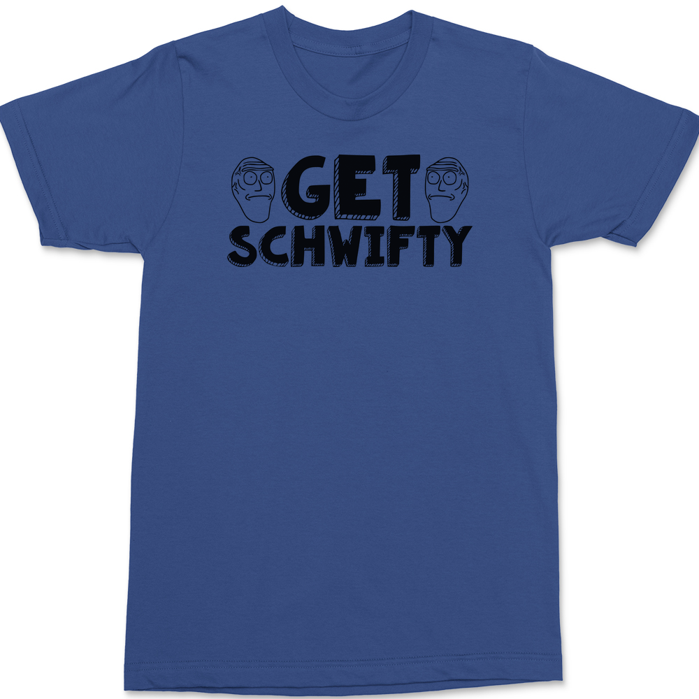 Get Schwifty T-Shirt BLUE