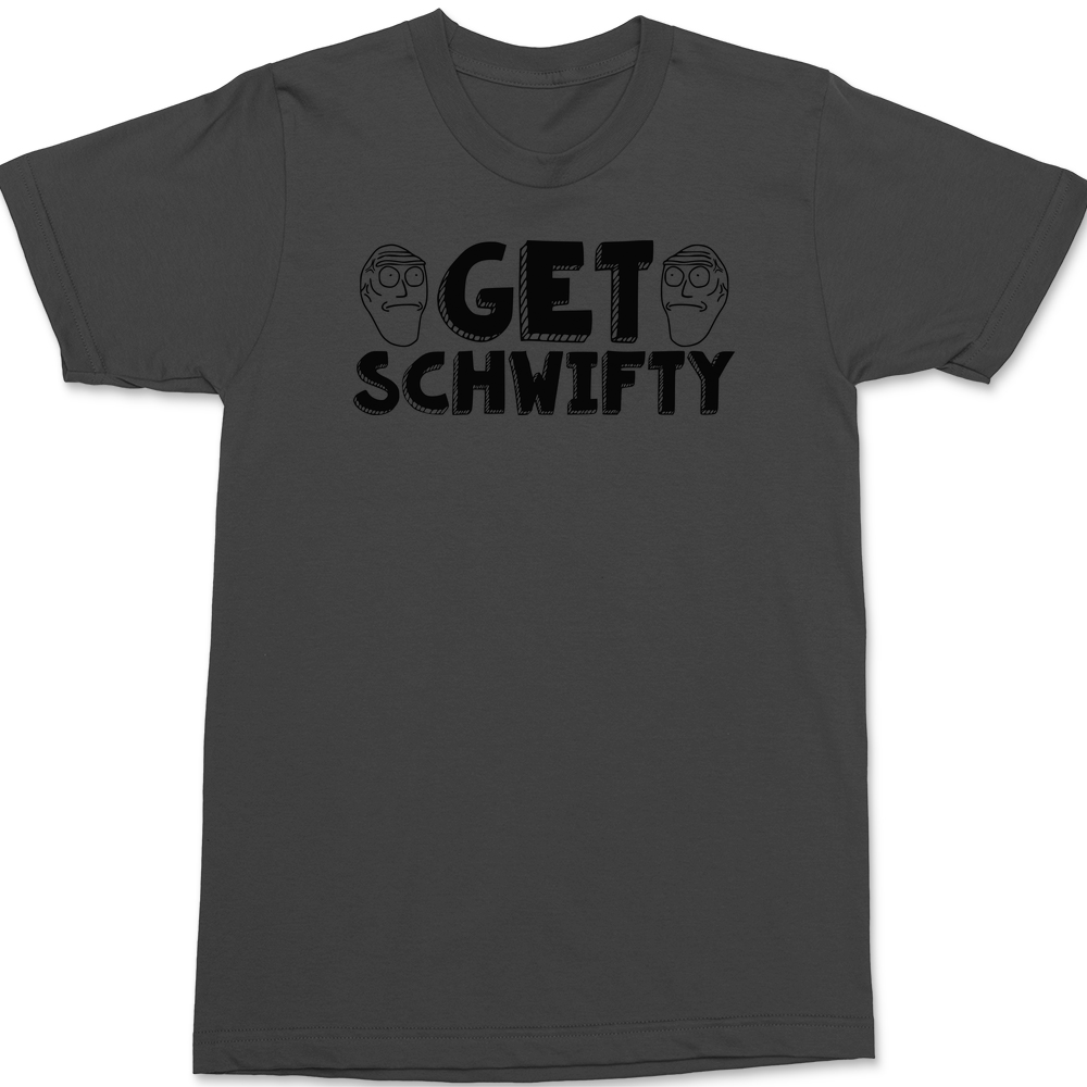 Get Schwifty T-Shirt CHARCOAL