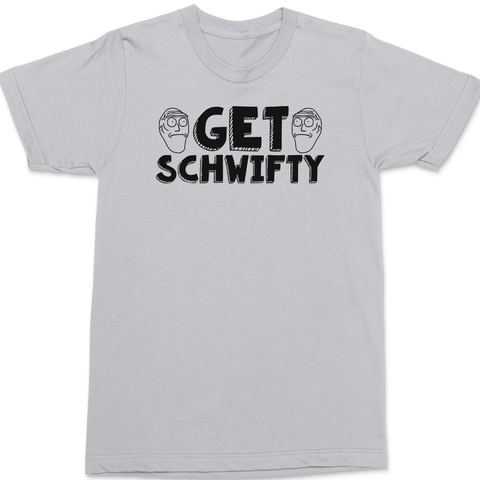 Get Schwifty T-Shirt SILVER