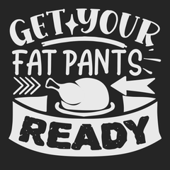 Get Your Fat Pants Ready T-Shirt BLACK