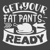 Get Your Fat Pants Ready T-Shirt CHARCOAL