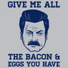 Give Me All The Bacon and Eggs Ron Swanson T-Shirt - Textual Tees