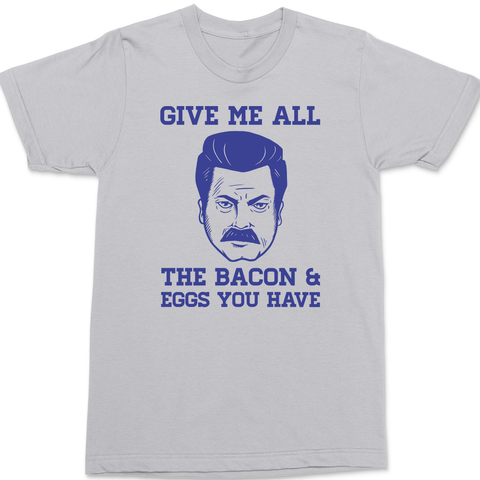 Give Me All The Bacon And Eggs T-Shirt SILVER