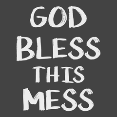 God Bless This Mess T-Shirt CHARCOAL