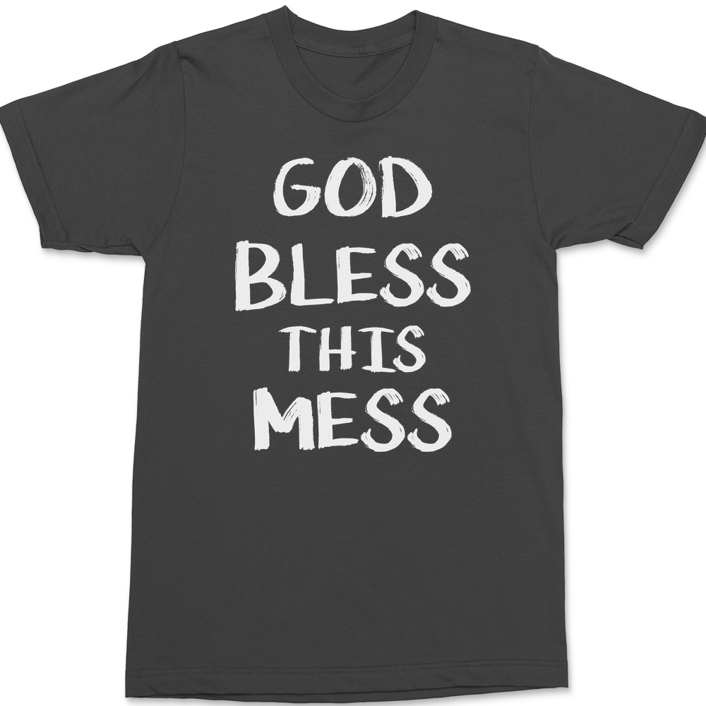 God Bless This Mess T-Shirt CHARCOAL