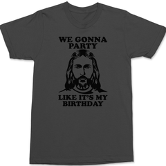 Gonna Party Like It's My Birthday T-Shirt CHARCOAL