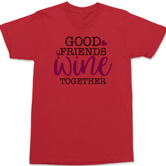 Good Friends Wine Together T-Shirt RED