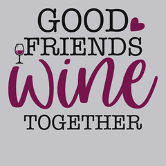 Good Friends Wine Together T-Shirt SILVER