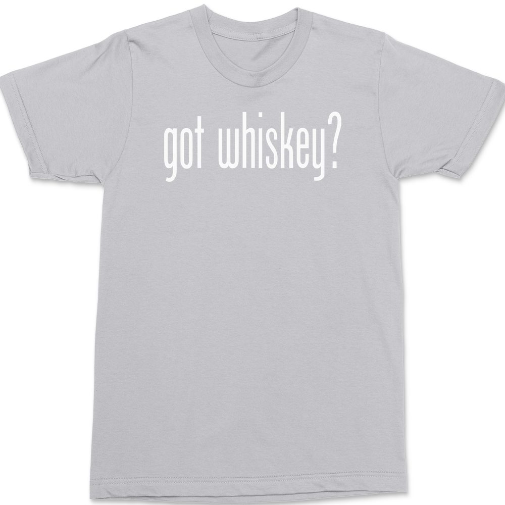 Got Whiskey T-Shirt SILVER