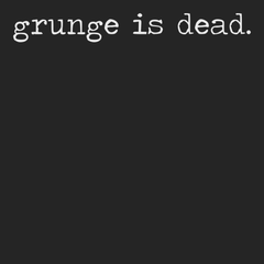 Grunge Is Dead T-Shirt BLACK