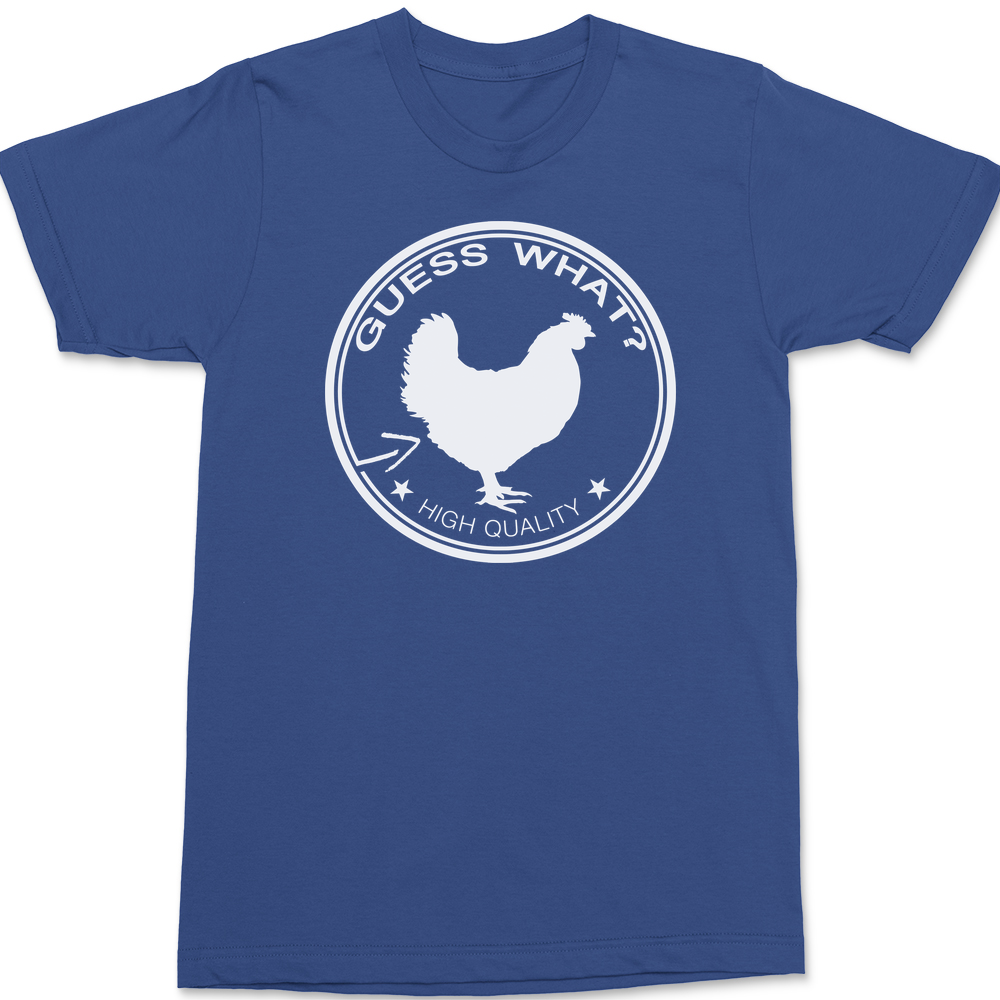 Guess What Chicken Butt T-Shirt BLUE