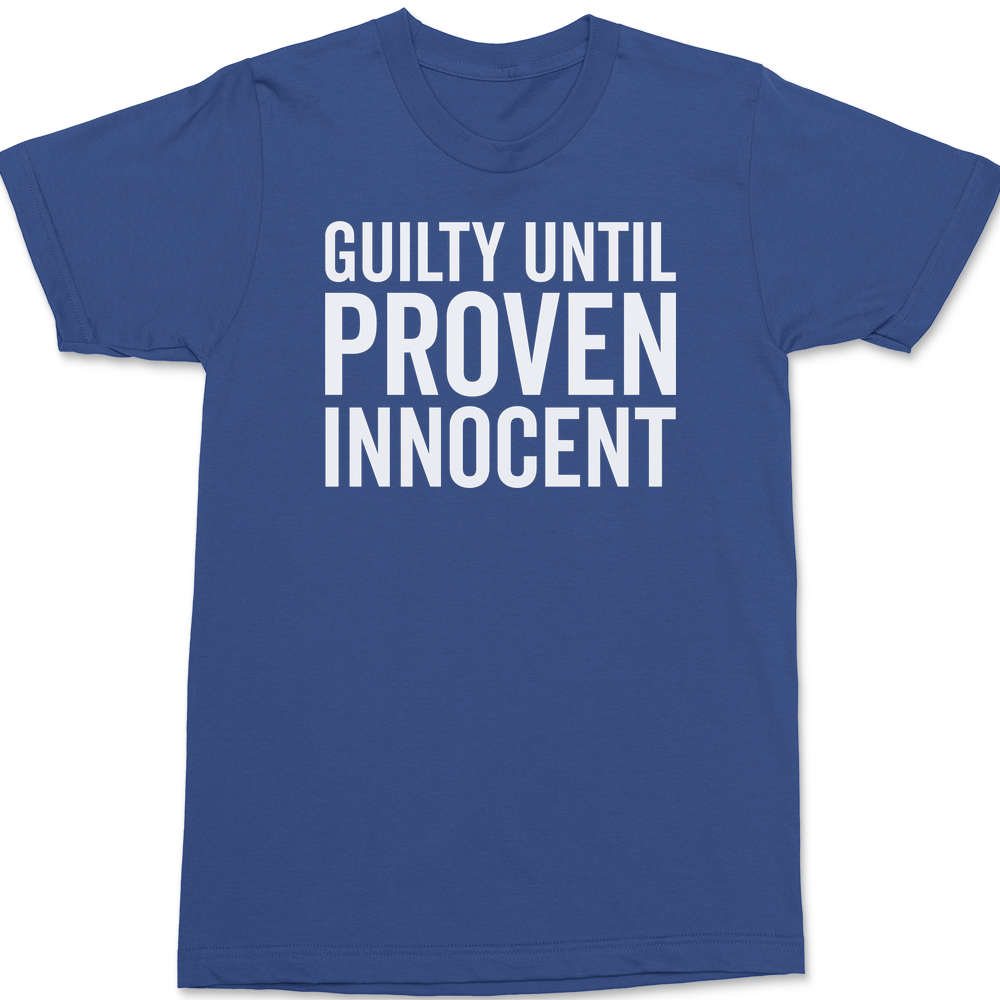 Guilty Until Proven Innocent T-Shirt BLUE