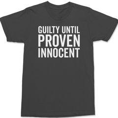 Guilty Until Proven Innocent T-Shirt CHARCOAL