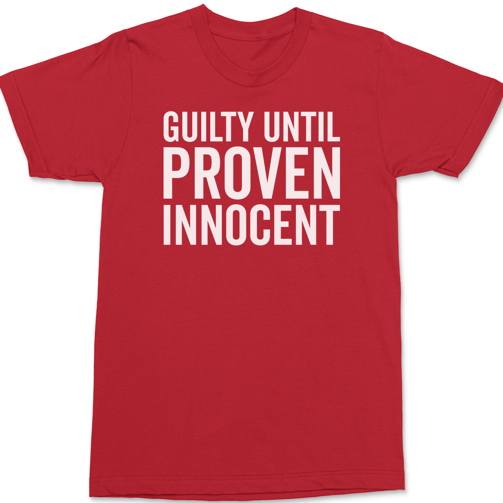 Guilty Until Proven Innocent T-Shirt RED